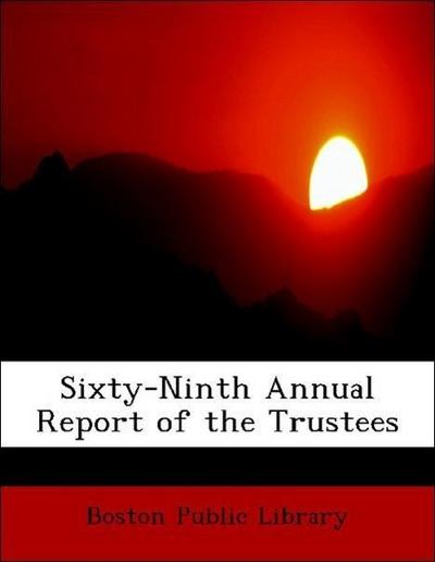 Sixty-Ninth Annual Report of the Trustees