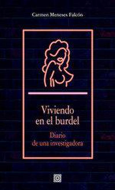 Viviendo en el burdel : diario de una investigadora