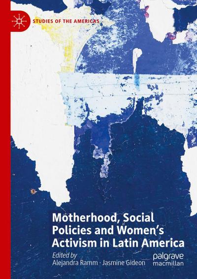 Motherhood, Social Policies and Women’s Activism in Latin America