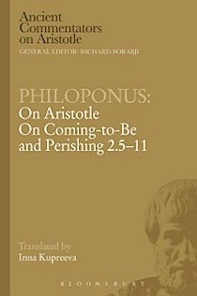 Philoponus: On Aristotle On Coming to be and Perishing 2.5-11