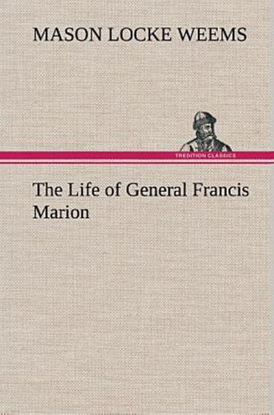 The Life of General Francis Marion