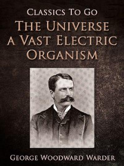 Universe a Vast Electric Organism