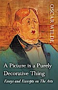 A Picture is a Purely Decorative Thing - Essays and Excerpts on The Arts