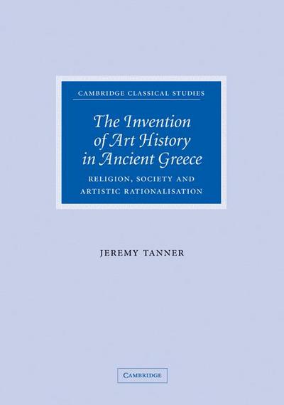 The Invention of Art History in Ancient Greece