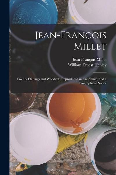 Jean-François Millet: Twenty Etchings and Woodcuts Reproduced in Fac-Simile, and a Biographical Notice