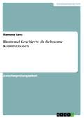 Raum und Geschlecht als dichotome Konstruktionen