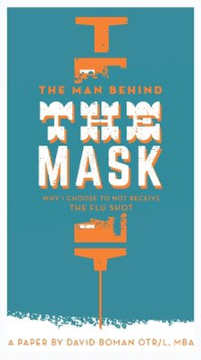 Man Behind The Mask: Why I Choose To Not Receive The Flu Shot