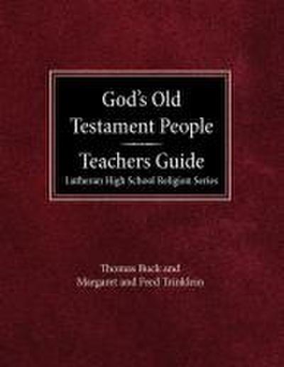 God’s Old Testament People Teachers Guide Lutheran High School Religion Services