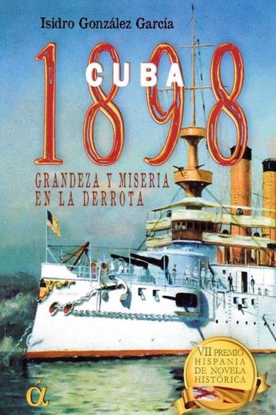 González García, I: Cuba 1898 : grandeza y miseria en la der
