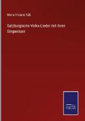 Salzburgische Volks-Lieder mit ihren Singweisen