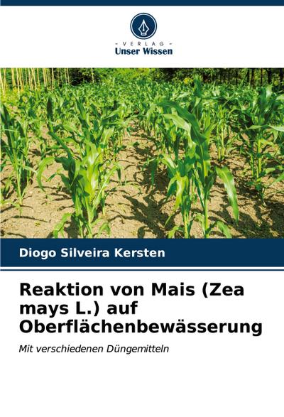 Reaktion von Mais (Zea mays L.) auf Oberflächenbewässerung