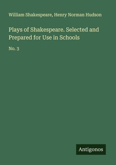 Plays of Shakespeare. Selected and Prepared for Use in Schools