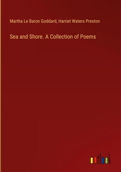 Sea and Shore. A Collection of Poems