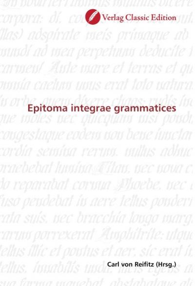 Epitoma integrae grammatices - Carl von Reifitz