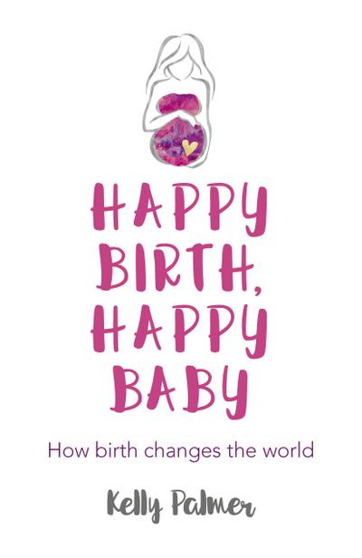 Happy Birth Happy Baby