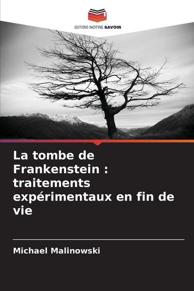La tombe de Frankenstein : traitements expérimentaux en fin de vie