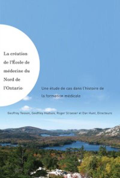 La création de l’’École de médecine du Nord de l’’Ontario