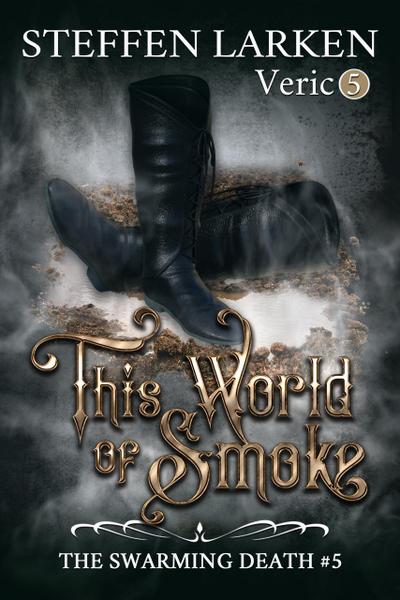This World of Smoke (The Swarming Death, #5)