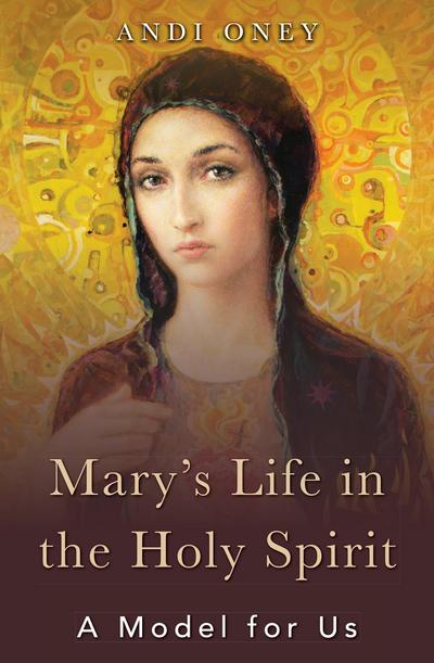 Mary’s Life in the Holy Spirit