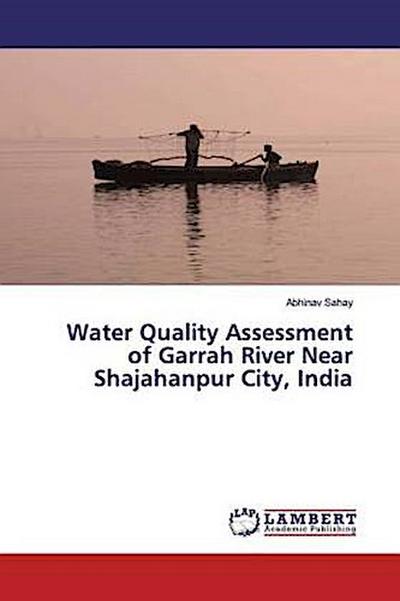 Water Quality Assessment of Garrah River Near Shajahanpur City, India