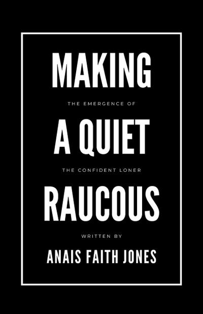 Making a Quiet Raucous, The Emergence of the Confident Loner