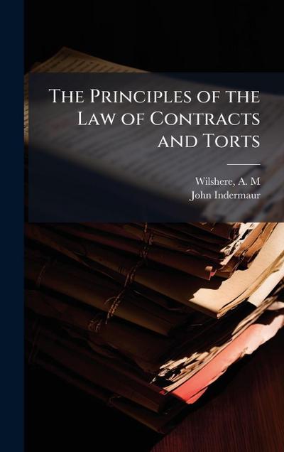 The Principles of the Law of Contracts and Torts