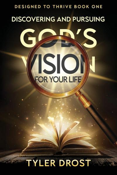 Discovering and Pursuing God’s Vision for Your Life