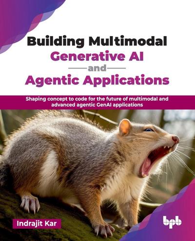 Building Multimodal Generative AI and Agentic Applications