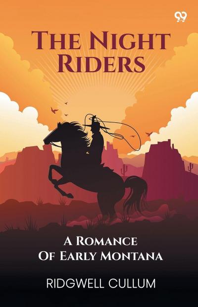 The Night Riders A Romance Of Early Montana