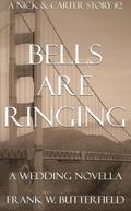 Bells Are Ringing: A Wedding Novella (A Nick & Carter Story, #2)