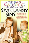 The Bad Catholic’s Guide to the Seven Deadly Sins