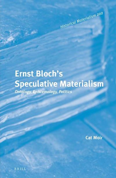 Ernst Bloch’s Speculative Materialism