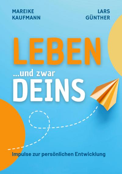 Leben ... und zwar Deins