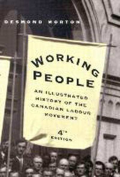 Working People, Fourth Edition: An Illustrated History of the Canadian Labour Movement