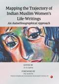 Mapping the Trajectory of Indian Muslim Women’s Life-Writings