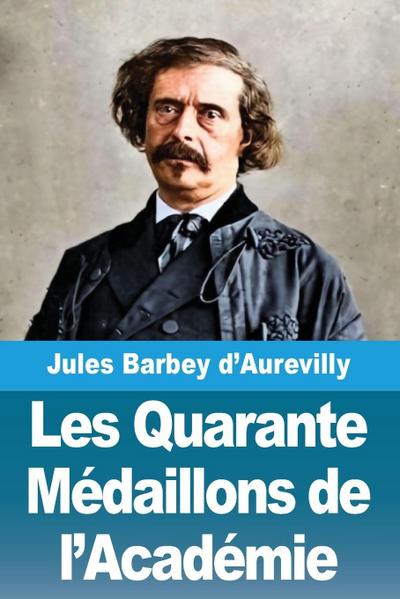 Les Quarante Médaillons de l’Académie