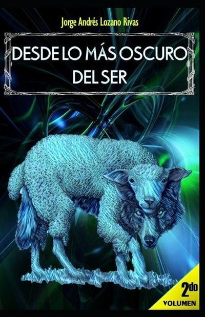 Desde Lo Más Oscuro del Ser: Volumen 2