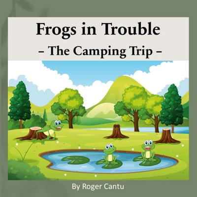 Frogs in Trouble - The Camping Trip