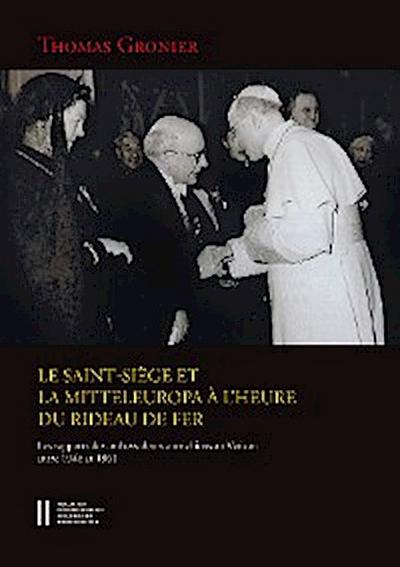 Le Saint-Siège et la Mitteleuropa à l`heure du rideau de fer