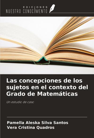 Las concepciones de los sujetos en el contexto del Grado de Matemáticas