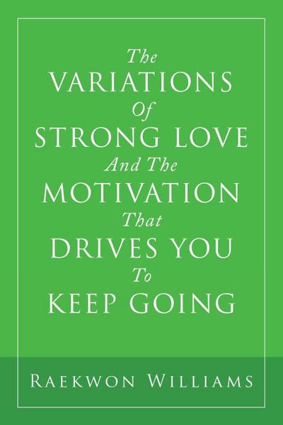 The Variations of Strong Love and the Motivation That Drives You to Keep Going