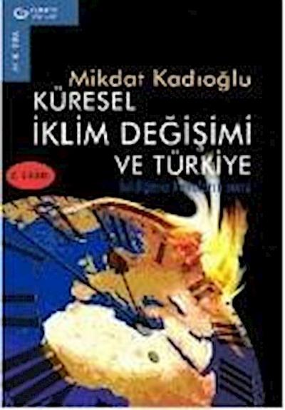Küresel Iklim Degisimi ve Türkiye; Bildiginiz Havalarin Sonu