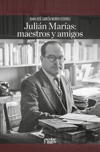 Julián Marías : maestros y amigos