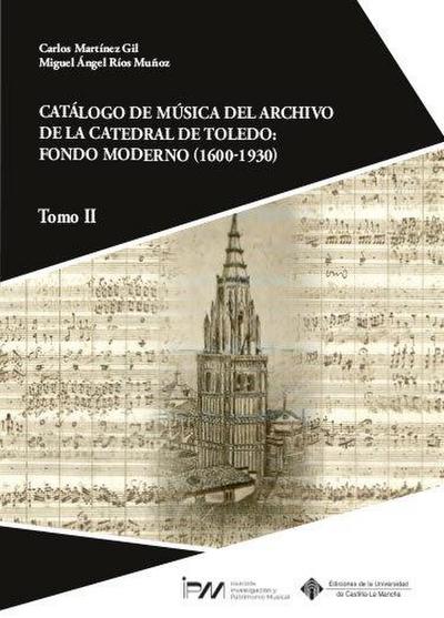 Catálogo de música del archivo de la Catedral de Toledo: fondo moderno (1600-1930). Tomo II