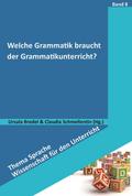 Welche Grammatik braucht der Grammatikunterricht?