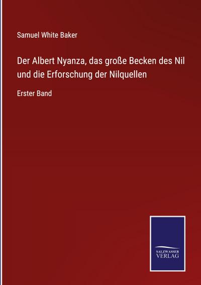 Der Albert Nyanza, das große Becken des Nil und die Erforschung der Nilquellen