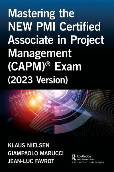 Mastering the NEW PMI Certified Associate in Project Management (CAPM)® Exam (2023 Version)