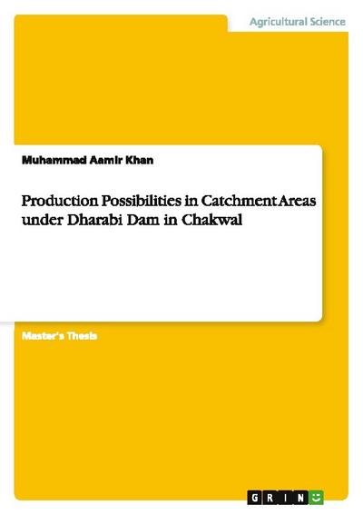 Production Possibilities in Catchment Areas under Dharabi Dam in Chakwal