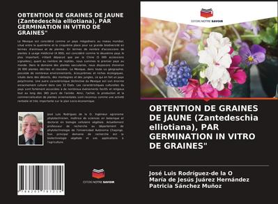 OBTENTION DE GRAINES DE JAUNE (Zantedeschia elliotiana), PAR GERMINATION IN VITRO DE GRAINES"