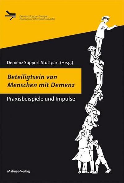 Beteiligtsein von Menschen mit Demenz. Praxisbeispiele und Impulse (Demenz Support Stuttgart)